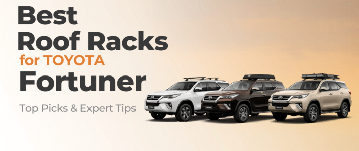 Best Roof Rack for Toyota Fortuner: Top Picks & Expert Tips
