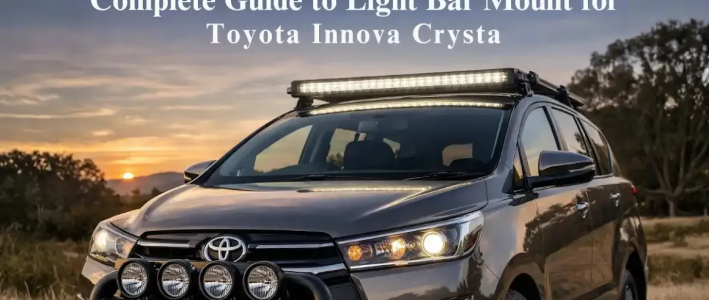 Complete Guide to Light Bar Mount for Toyota Innova Crysta