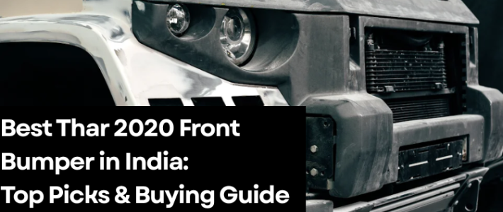Best Thar 2020 Front Bumper in India: Top Picks & Buying Guide