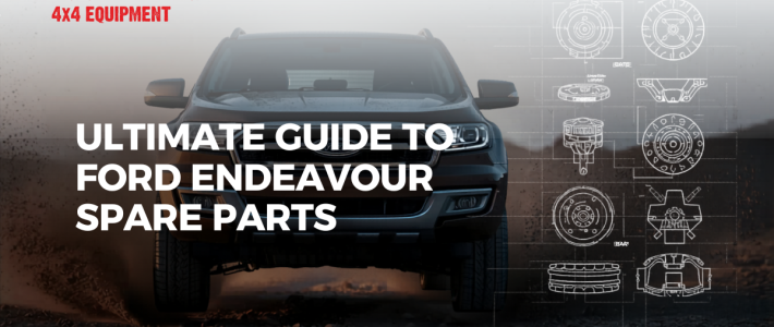 Ultimate Guide to Ford Endeavour Spare Parts for Every Model